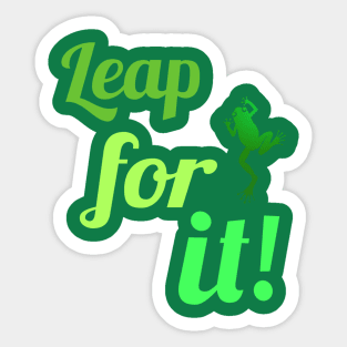 Leap for it! Sticker